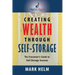Creating Wealth Through Self Storage: One Man's Journey into the World of Self-Storage