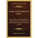 Origin And Evolution Of Ethics: Were Moral Laws Supernaturally Revealed, Or Are They Products Of Human Experience And Evolution? (1910)