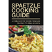 Spaetzle Cooking Guide: A Collection Of Simple Spaetzle Recipes To Make At Home: Types Of Spaetzle You Can Prepare At Home