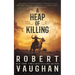 A Heap of Killing: A Classic Western Adventure