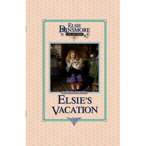 Elsie's Vacation and After Events, Book 17