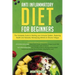 Anti-Inflammatory Diet for Beginners: The Complete Guide to Healing Your Immune System, Restoring Health and Naturally Rem-edying Arthritis & Chronic