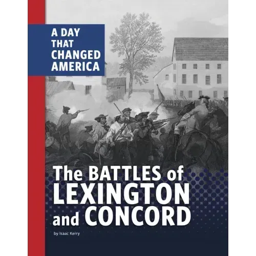 The Battles of Lexington and Concord: A Day That Changed America