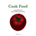 Cook Food: A Manualfesto for Easy, Healthy, Local Eating