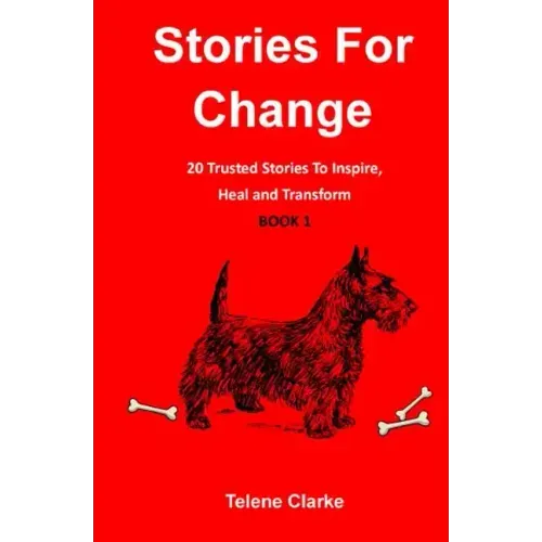 Stories For Change (Book 1): 20 Trusted Stories to Inspire, Heal and Transform