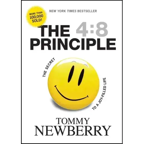 The 4:8 Principle: The Secret to a Joy-Filled Life