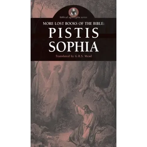 More Lost Books of the Bible: Pistis Sophia