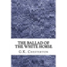 The Ballad Of The White Horse: (G.K. Chesterton Classics Collection)