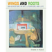 Wings and Roots: An Adventure in Art, Literature and Life