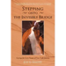 Stepping onto the Invisible Bridge: Courage for Every Season of Your Faith Journey