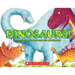 Dinosaurs!: A Prehistoric Touch-And-Feel Adventure!
