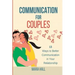 Communication For Couples: 13 Ways to Better Communication in Your Relationship