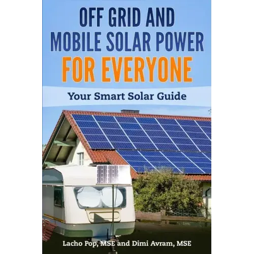 Off Grid and Mobile Solar Power For Everyone: Your Smart Solar Guide