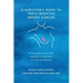 A Survivor's Guide to Triple Negative Breast Cancer: All you need to know from diagnosis, to treatment, recovery and beyond.