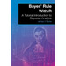 Bayes' Rule With R: A Tutorial Introduction to Bayesian Analysis
