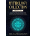 Mythology Collection: This book includes: Fascinating Myths and Legends of Greek and Norse Gods, Heroes and Viking beliefs, Sumerian History