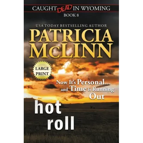 Hot Roll: Large Print (Caught Dead In Wyoming, Book 8)