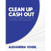 Clean Up and Cash Out: A Complete Guide to Starting Your Own House-Cleaning Business