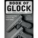 Book of Glock: A Comprehensive Guide to America's Most Popular Handgun