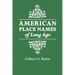 American Place Names of Long Ago. a Republication of the Index to Cram's Unrivaled Atlas of the World as Based on the Census of 1890