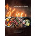 Around the Fire: Recipes for Inspired Grilling and Seasonal Feasting from Ox Restaurant [A Cookbook]
