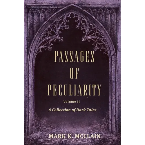 Passages of Peculiarity 2: A Collection of Dark Tales