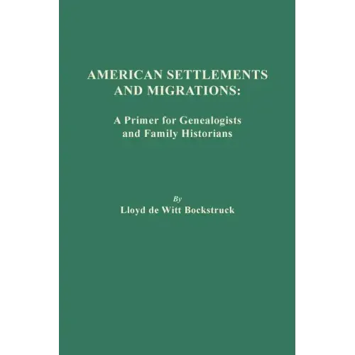American Settlements and Migrations: A Primer for Genealogists and Family Historians