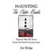 Haunting The Outer Banks: Thirteen Tales Of Terror From The North Carolina Coast