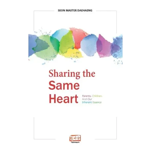 Sharing the Same Heart: Parents, children, and our inherent essence