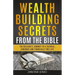 Wealth Building Secrets from the Bible: The Believer's Journey to a Faithful, Generous, and Financially Free Life