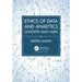 Ethics of Data and Analytics: Concepts and Cases