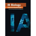 IB Biology Internal Assessment: The Definitive IA Guide for the International Baccalaureate [IB] Diploma