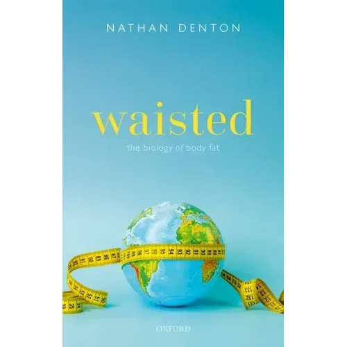 Waisted: The Biology of Body Fat