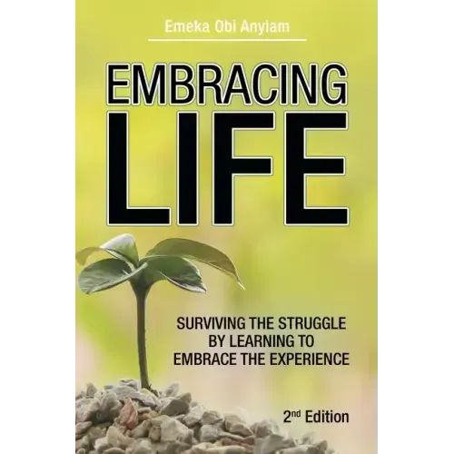 Embracing Life: Surviving the Struggle by Learning to Embrace the Experience