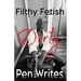 Filthy Fetish: Dirty