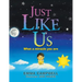 Just Like Us: What a Miracle You Are