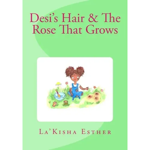 Desi's Hair & The Rose That Grows