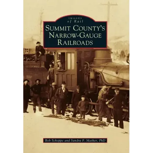 Summit County's Narrow-Gauge Railroads