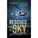 Rescues from the Sky: True Stories of the Air Medical Rescue Teams of the US Coast Guard who risk their lives to save others as seen through