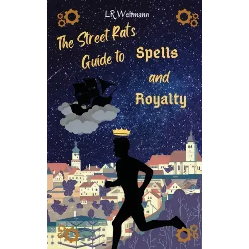 The Street Rat's Guide to Spells and Royalty