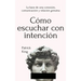 Cómo escuchar con intención: La base de una conexión, comunicación y relación genuina