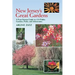 New Jersey's Great Gardens: A Four-Season Guide to 125 Public Gardens, Parks, and Aboretums