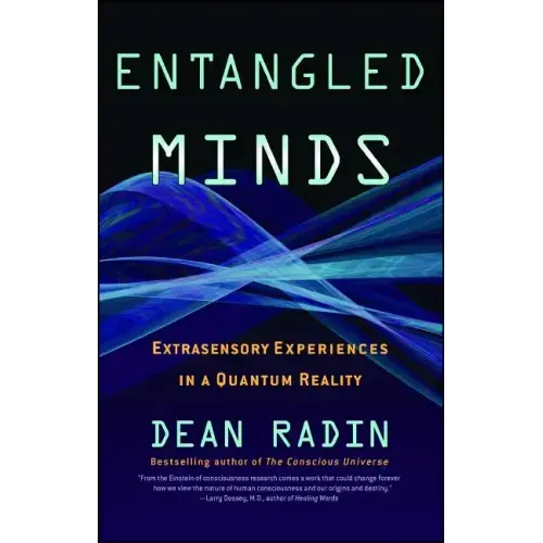 Entangled Minds: Extrasensory Experiences in a Quantum Reality