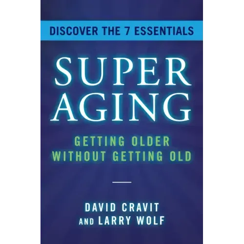 Superaging: Getting Older Without Getting Old