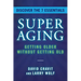 Superaging: Getting Older Without Getting Old