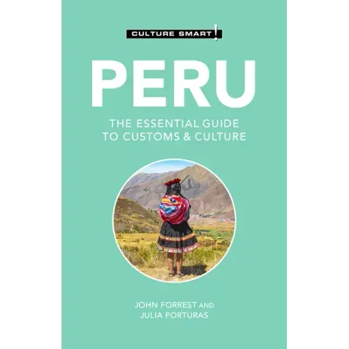 Peru - Culture Smart!: The Essential Guide to Customs & Culture