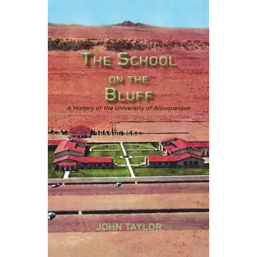 The School on the Bluff: A History of the University of Albuquerque