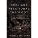 Open and Relational Theology: An Introduction to Life-Changing Ideas