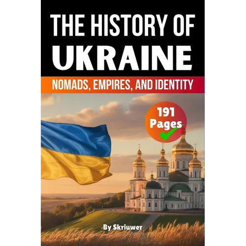 The History of Ukraine: Nomads, Empires, and Identity (Skriuwer.com Edition)