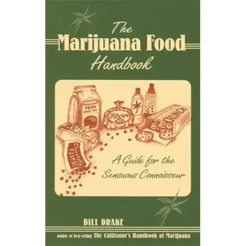 The Marijuana Food Handbook: A Guide for the Sensuous Connoisseur